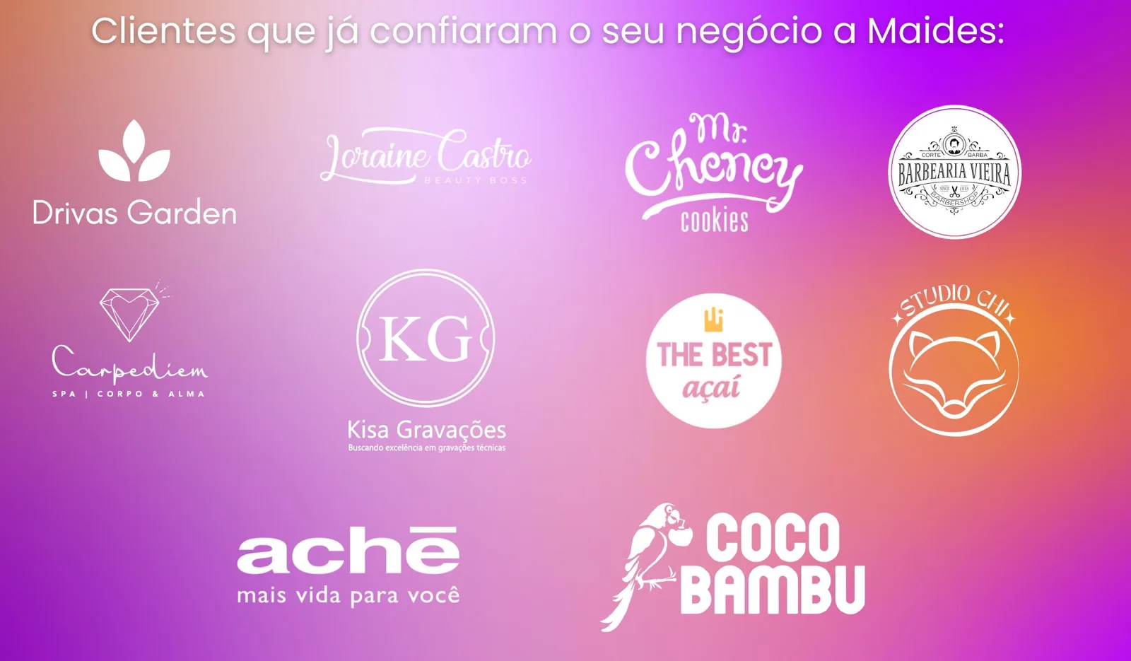 Logos de clientes: Drivas Garden, Loraine Castro, Mr. Cheney, Barbearia Vieira, Carpediem Spa, KG Kisa Gravações, The Best Açaí, Studio Chi, Aché e Coco Bambu